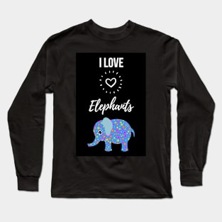 I Love Elephants Long Sleeve T-Shirt